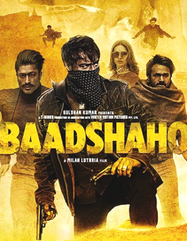 Baadshaho Movie Review, Rating, Story, Cast and Crew Baadshaho Movie Review, Rating, Story, Cast and Crew