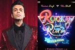 Ranveer Singh, Rocky Aur Rani Ki Prem Kahani budget, karan johar s next film is rocky aur rani ki prem kahani, Kahani