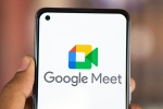 Google Meet latest features, Google Meet new breaking, google rolls out take notes for me feature on google meet, Google meet Google Meet latest features, Google Meet new breaking, google rolls out take notes for me feature on google meet, Google meet