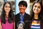 Indian scientists, Indian origin students most influential teens, three indian origin students in time s most influential teens 2018, Reshma Indian scientists, Indian origin students most influential teens, three indian origin students in time s most influential teens 2018, Reshma